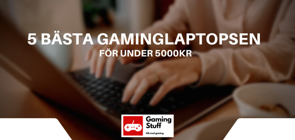 Gaminglaptop för under 5000kr